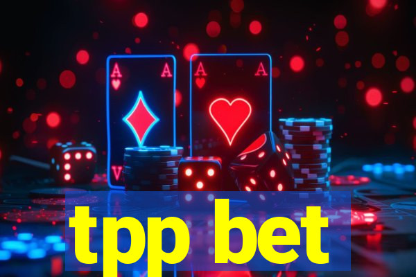 tpp bet